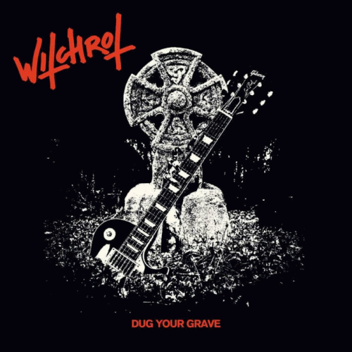 Witchrot : Dug Your Grave